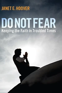 Do Not Fear: Keeping the Faith Troubled Times