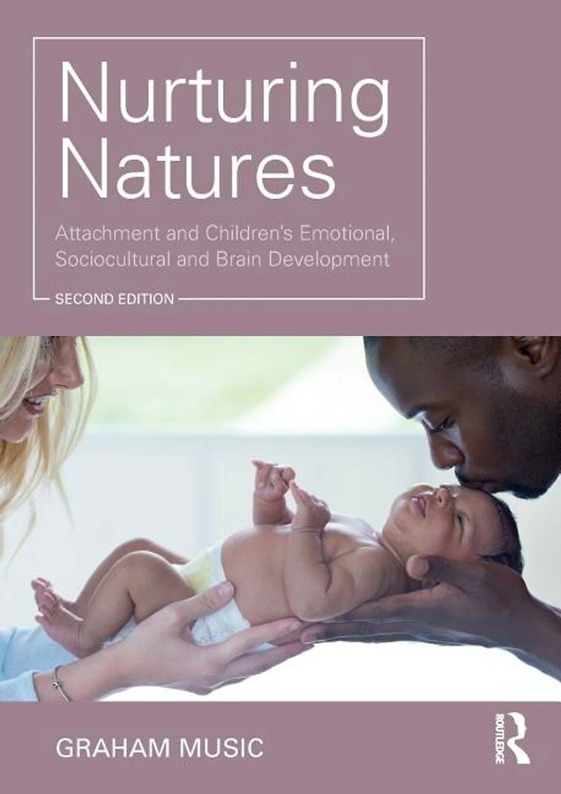 Nurturing Natures: Attachment And Children's Emotional, Sociocultural Brain Development