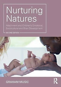 Nurturing Natures: Attachment And Children's Emotional, Sociocultural Brain Development