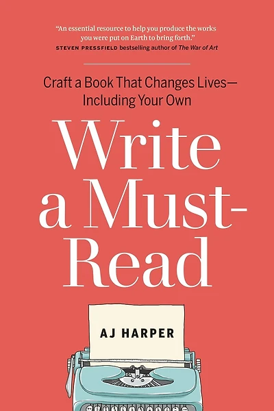 Write a Must-Read: Craft a Book That Changes Lives - Including Your Own