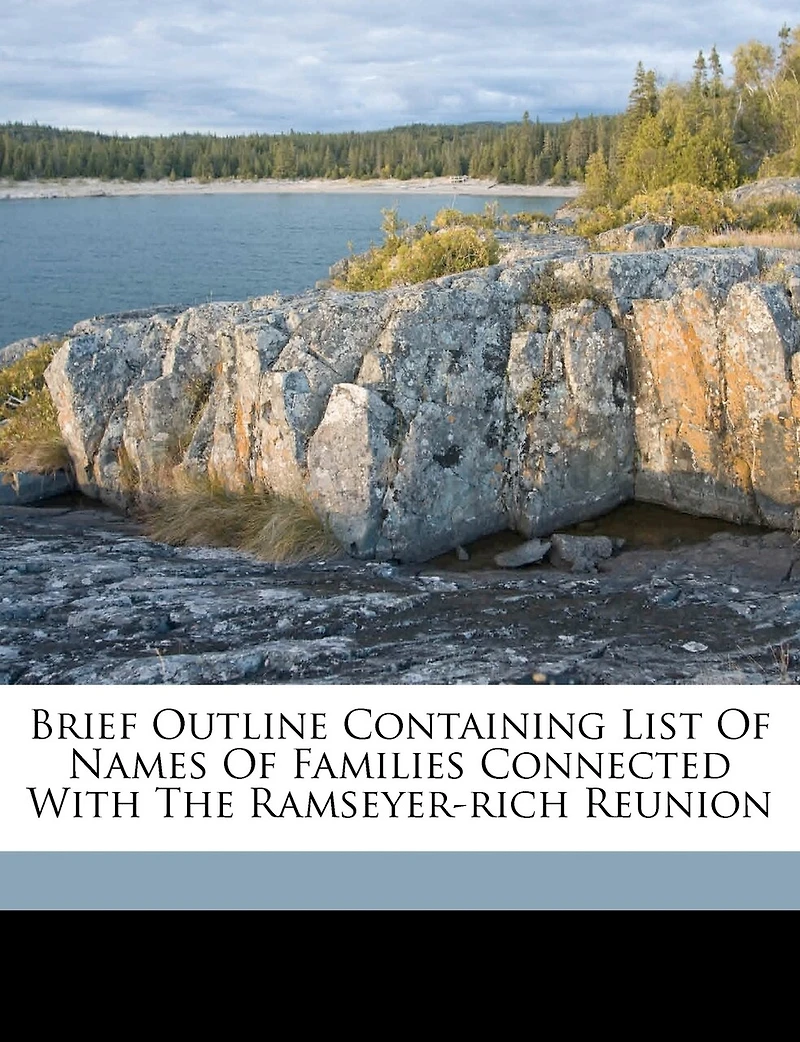 Brief Outline Containing List of Names Families Connected With the Ramseyer-Rich Reunion