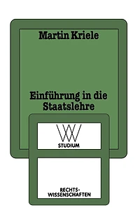 Einführung in die Staatslehre: Die geschichtlichen Legitimitätsgrundlagen des demokratischen Verfassungsstaates