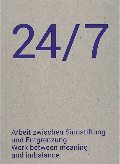 24/7: Work Between Meaning and Imbalance