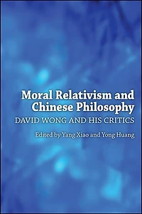 Moral Relativism and Chinese Philosophy: David Wong His Critics