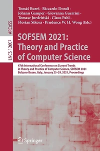 SOFSEM 2021: Theory and Practice of Computer Science: 47th International Conference on Current Trends Science, 2021, Bolzano-Bozen, Italy, January 25-29, Proceedings