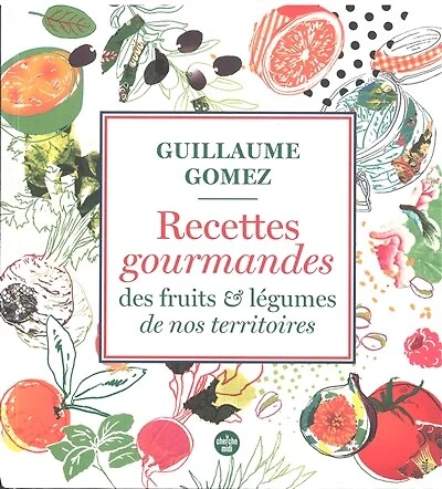 Recettes gourmandes des fruits & légumes de nos territoires