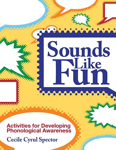Sounds Like Fun: Activities For Developing Phonological Awareness, Revised Edition
