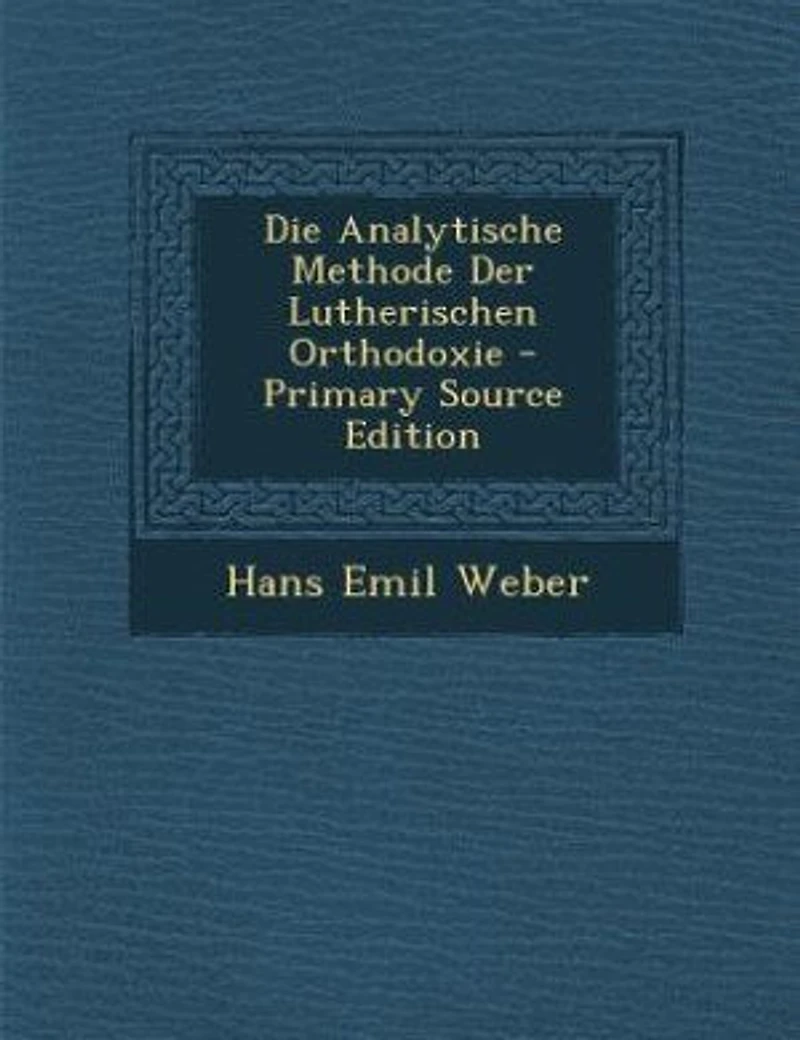 Die Analytische Methode Der Lutherischen Orthodoxie - Primary Source Edition
