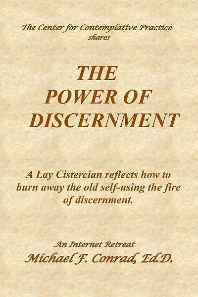 The Power of Discernment: A Lay Cistercian reflects how to burn away the old self-using the fire of discernment.