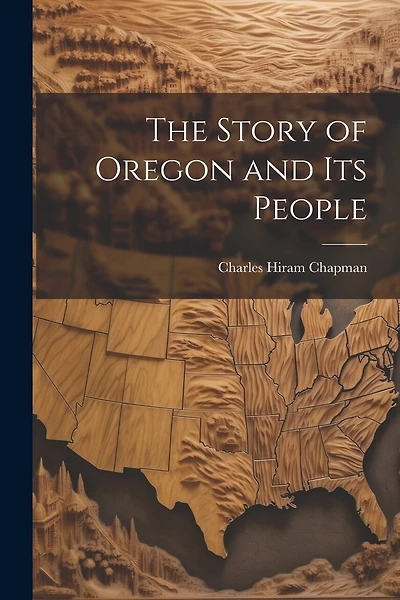 The Story of Oregon and Its People