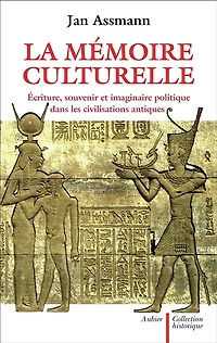La mémoire culturelle: écriture, souvenir et imaginaire politique dans les civilisations antiques