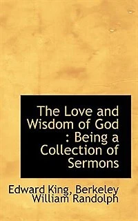 The Love and Wisdom of God: Being a Collection Sermons
