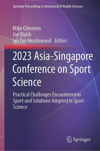 2023 Asia-Singapore Conference on Sport Science: Practical Challenges Encountered and Solutions Adopted Science