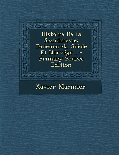 Histoire de La Scandinavie: Danemarck, Suede Et Norvege... - Primary Source Edition