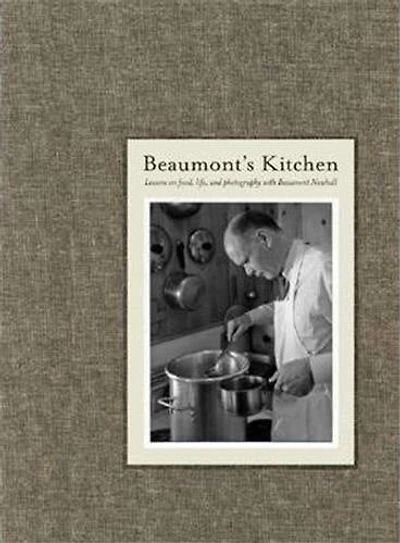 Beaumont's Kitchen: Lessons on Food, Life and Photography with Beaumont Newhall