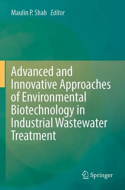 Advanced and Innovative Approaches of Environmental Biotechnology in Industrial Wastewater Treatment