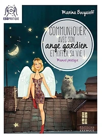 Communiquer avec son ange gardien et kiffer sa vie - Petit manuel pour se connecter à son pote-en-ciel