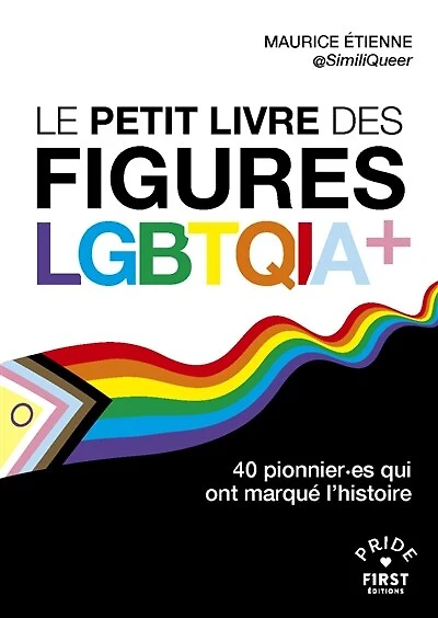 Petit recueil des pionnier.es lgbtqia+: 40 qui ont marqué l'histoire