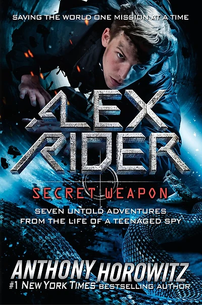 Alex Rider: Secret Weapon: Seven Untold Adventures From The Life Of A Teenaged Spy