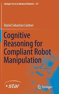 Cognitive Reasoning for Compliant Robot Manipulation