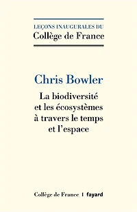 La biodiversité et les écosystèmes à travers le temps l’espace: Leçon inaugurale prononcée jeudi 4 février 2021