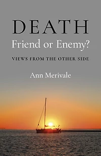 DEATH: Friend or Enemy?: Views from the Other Side
