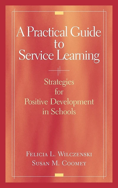 A Practical Guide to Service Learning: Strategies for Positive Development Schools
