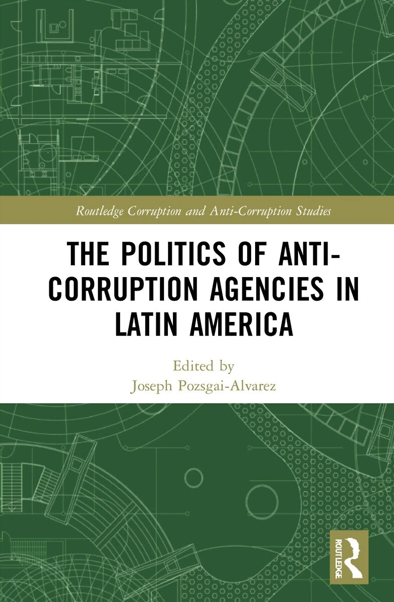 The Politics of Anti-Corruption Agencies Latin America