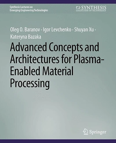 Advanced Concepts and Architectures for Plasma-Enabled Material Processing