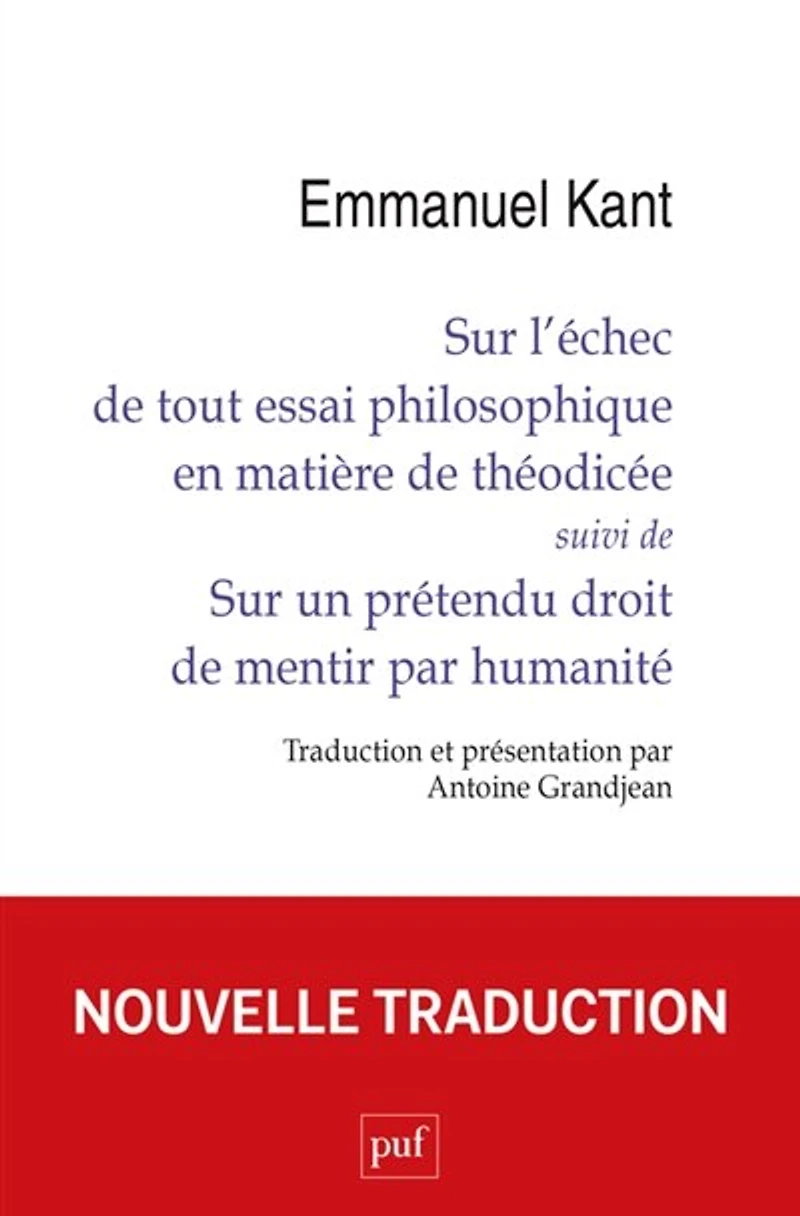 Sur l'échec de tout essai philosophique en matière théodicée ; un prétendu droit mentir par humanité