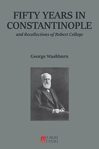 Fifty Years in Constantinople: And Recollections of Robert College