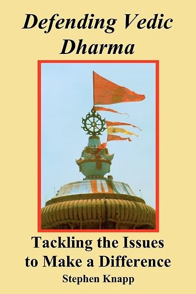 Defending Vedic Dharma: Tackling the Issues to Make a Difference