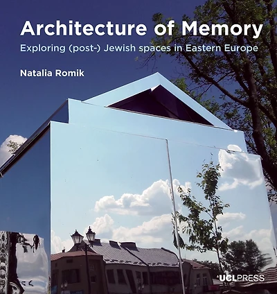 Architecture of Memory: Exploring (Post-) Jewish Spaces Eastern Europe