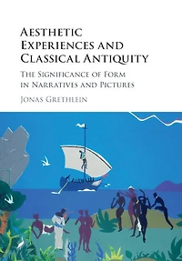 Aesthetic Experiences and Classical Antiquity: The Significance of Form Narratives Pictures