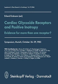 Cardiac Glycoside Receptors and Positive Inotropy: Evidence for more than one receptor? Symposium, Munich, October 26-29, 1983