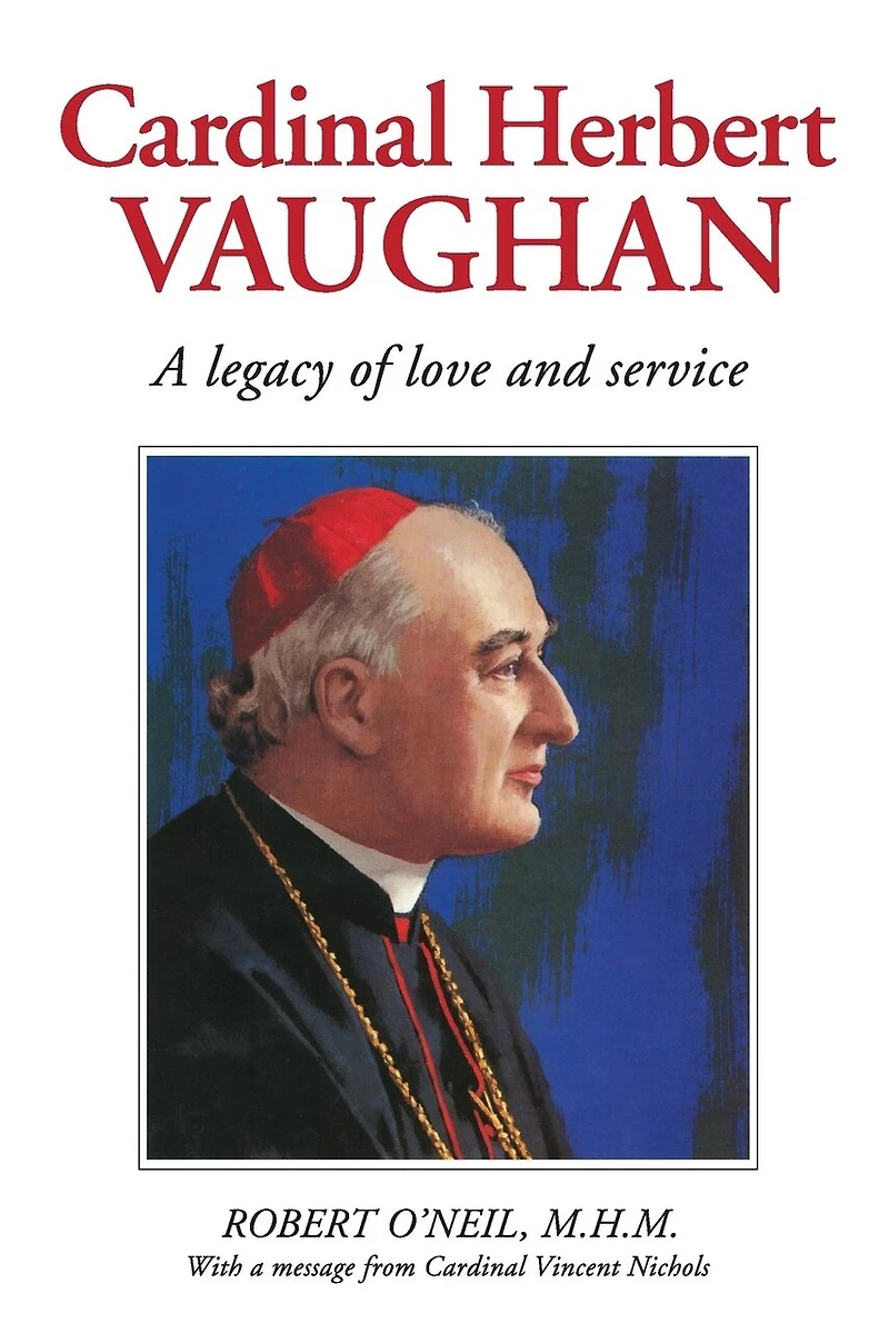 Cardinal Herbert Vaughan Archbishop of Westminster, Bishop Salford, Founder the Mill Hill