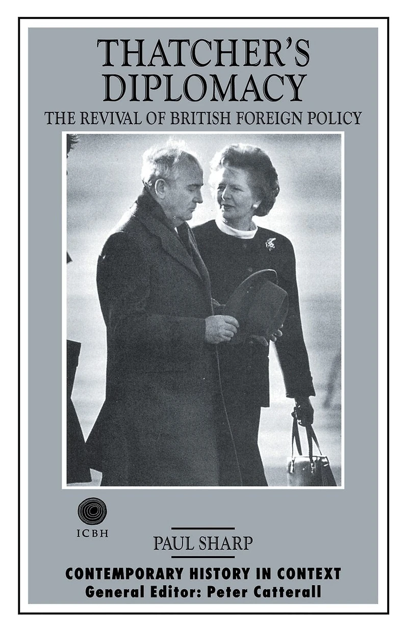 Thatcher's Diplomacy: The Revival Of British Foreign Policy