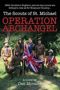 Operation Archangel: 1940, Southern England, and six boy scouts are willing to risk all for King Country...