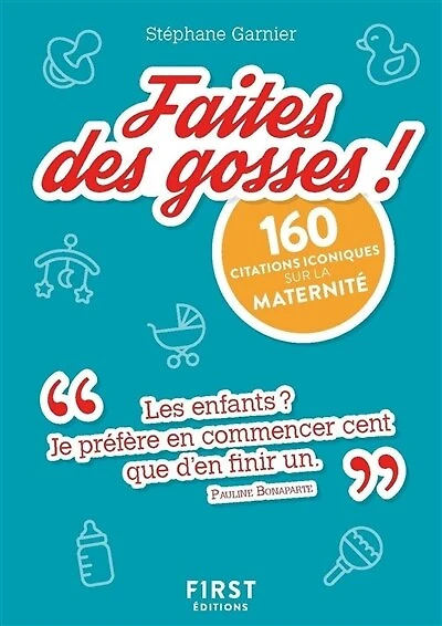 Petit Livre de - Faites des gosses ! 160 citations iconiques sur la maternité