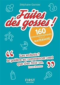 Petit Livre de - Faites des gosses ! 160 citations iconiques sur la maternité