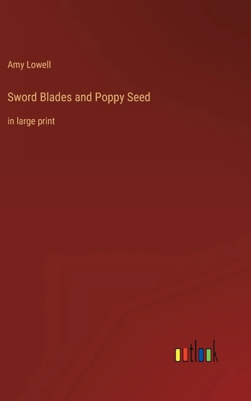 Sword Blades and Poppy Seed: in large print