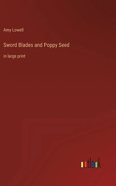 Sword Blades and Poppy Seed: in large print