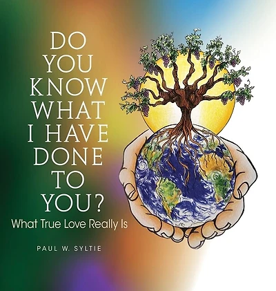 Do You Know What I Have Done to You?: What True Love Really Is