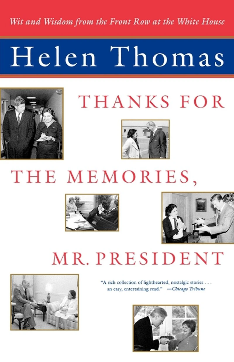 Thanks for the Memories, Mr. President: Wit and Wisdom from Front Row at White House
