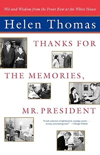 Thanks for the Memories, Mr. President: Wit and Wisdom from Front Row at White House