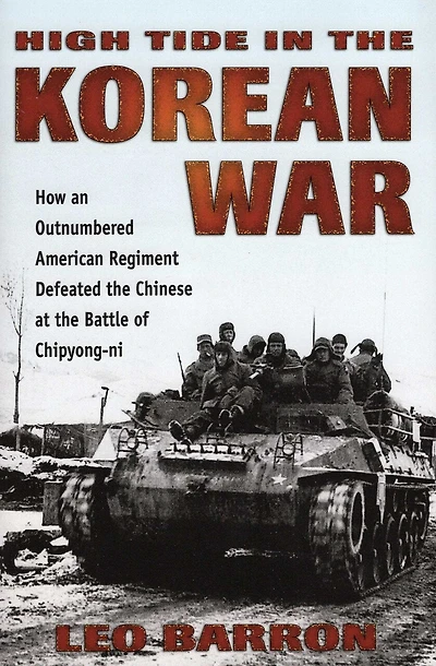High Tide The Korean War: How An Outnumbered American Regiment Defeated Chinese At Battle Of Chipyong-ni