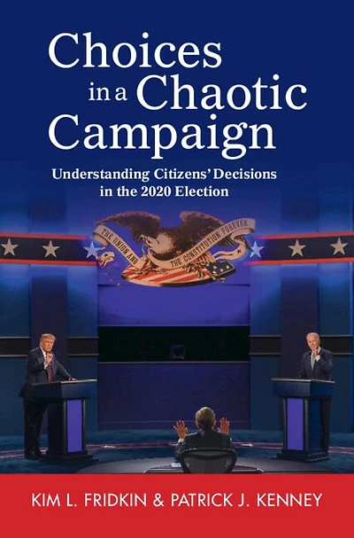 Choices a Chaotic Campaign: Understanding Citizens' Decisions the 2020 Election