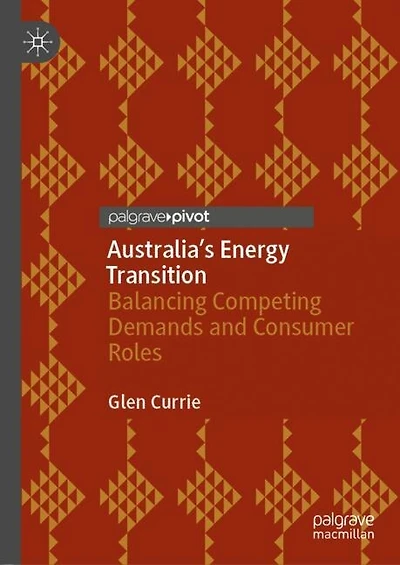 Australia's Energy Transition: Balancing Competing Demands And Consumer Roles