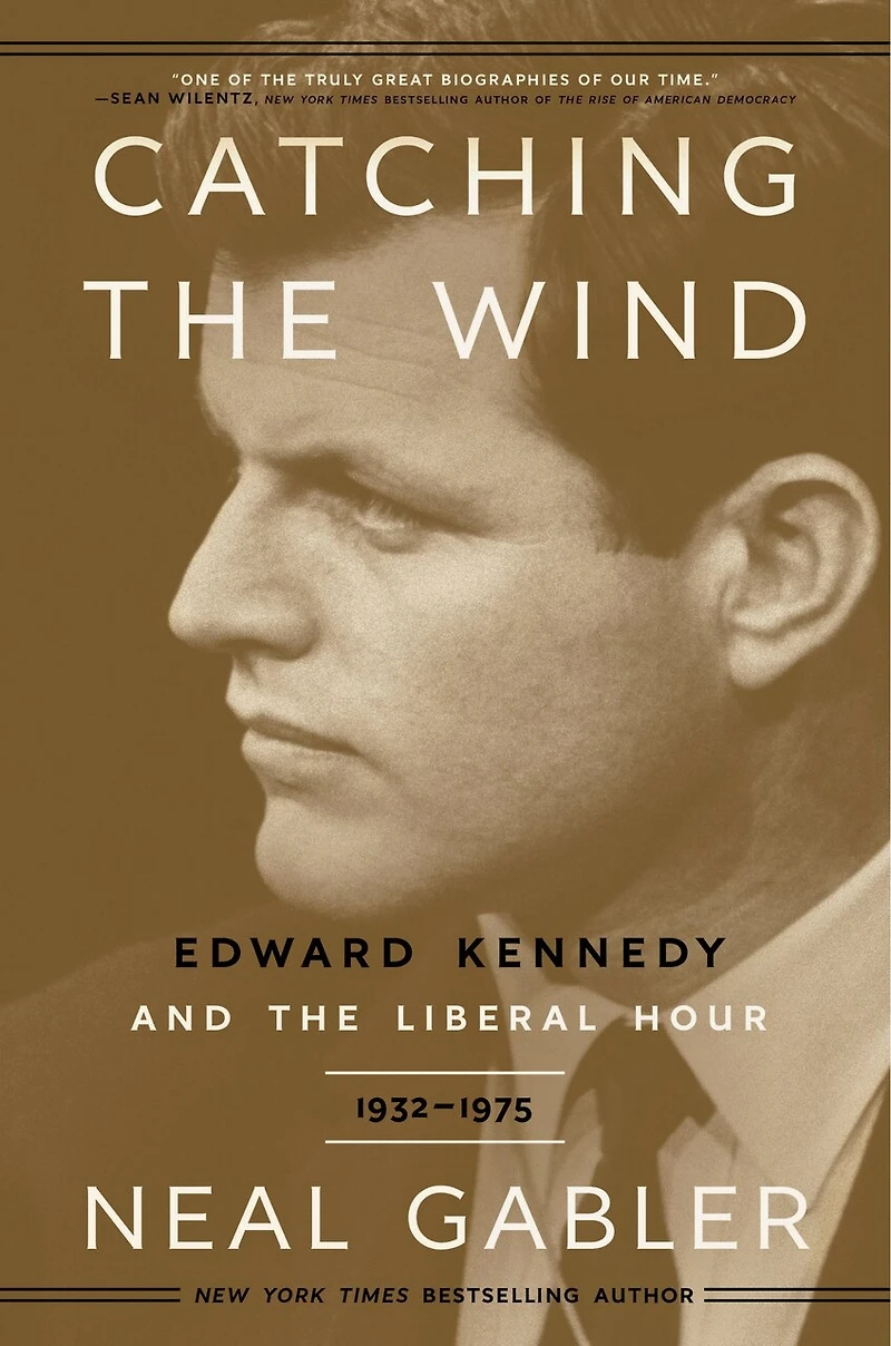 Catching the Wind: Edward Kennedy and Liberal Hour, 1932-1975