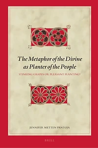 The Metaphor of the Divine as Planter of the People: Stinking Grapes or Pleasant Planting?